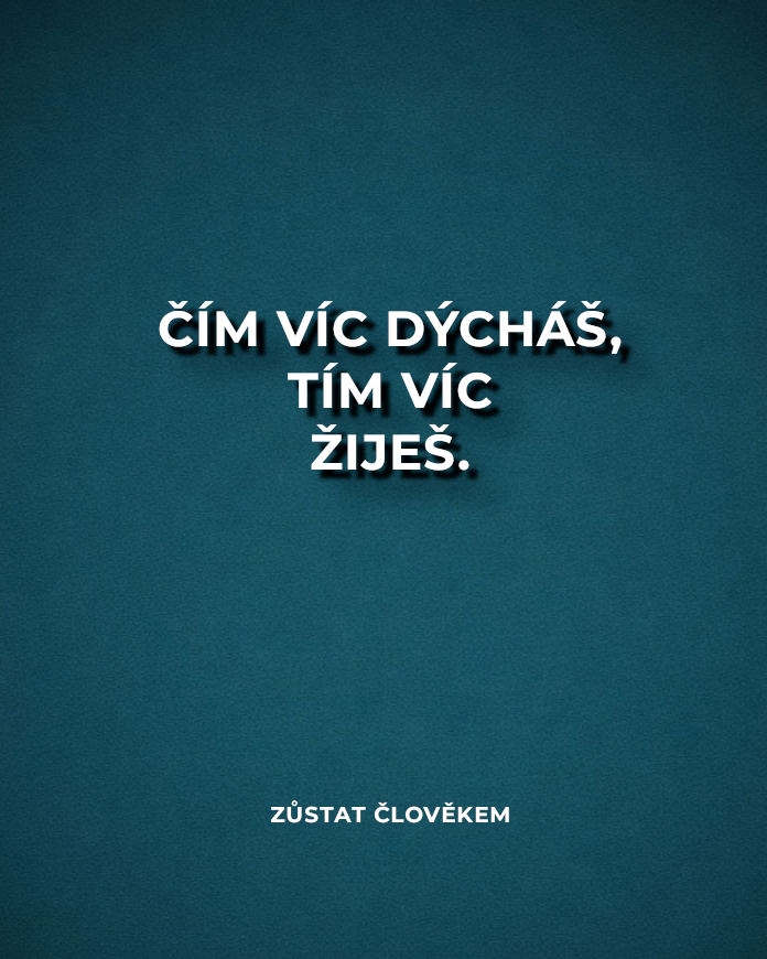 Čím víc dýcháš, tím víc žiješ